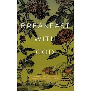 Breakfast with God: Inspirational Thoughts to Start Your Day God's Way -- Honor